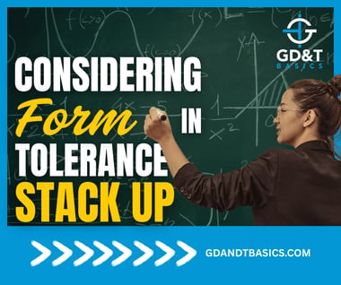 Considering Form in Tolerance Stack Up_socials