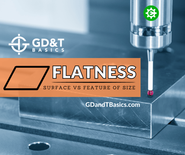 Flatness - Surface vs Feature of Size