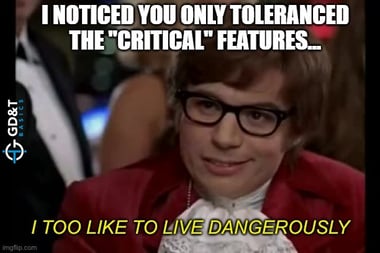 I too like to live dangerously