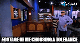 footage of me choosing a tolerance